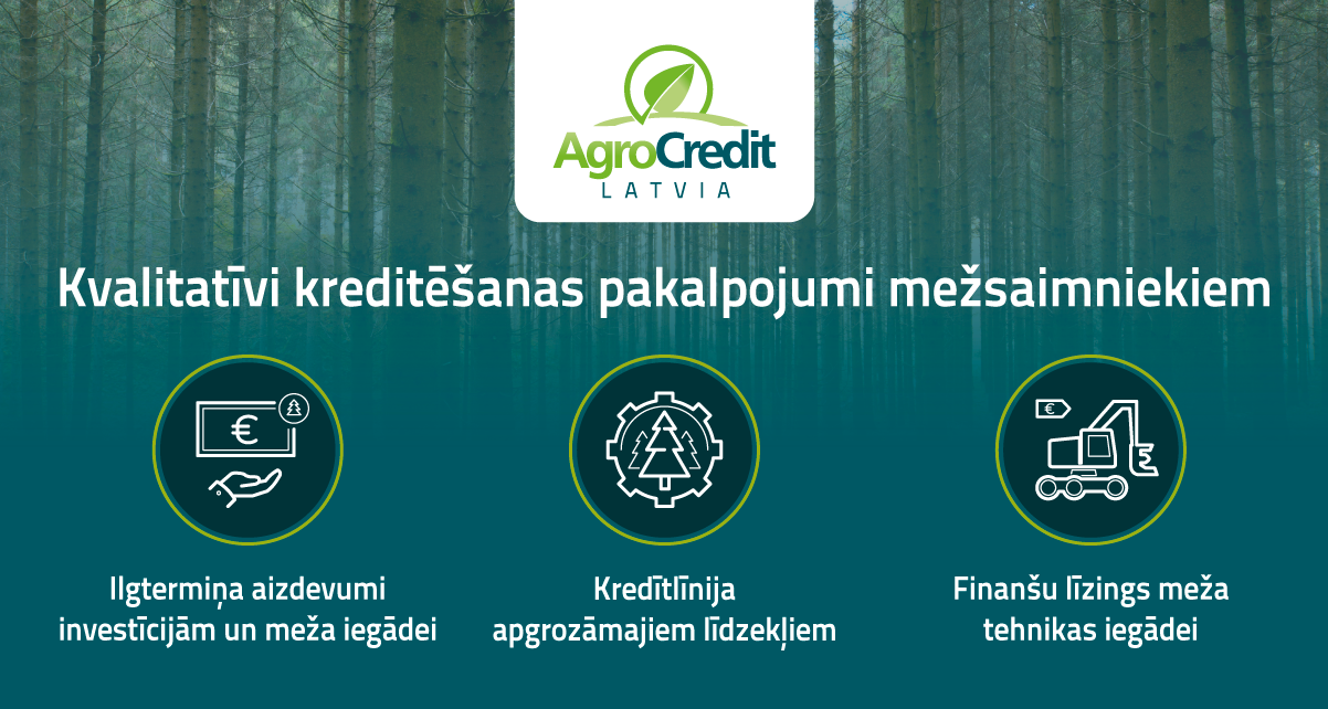 AgroCredit Latvia paplašina darbību – finansējums tagad pieejams arī mežsaimniekiem visā Latvijā